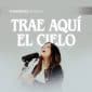 Trae Aquí el Cielo - Evangelina Crubinca